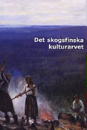 Det skogsfinska kulturarvet; Maud Wedin, Gabriel Bladh, FINNSAM; 2001