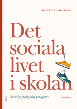 Det sociala livet i skolan : socialpsykologiska perspektiv; Robert Thornberg; 2020