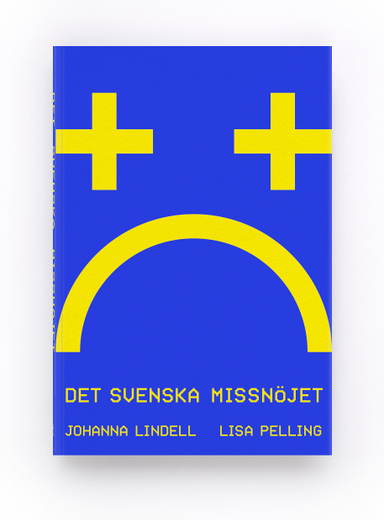 Det svenska missnöjet; Johanna Lindell, Lisa Pelling; 2021