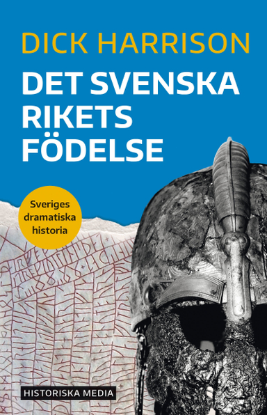 Det svenska rikets födelse; Dick Harrison; 2019