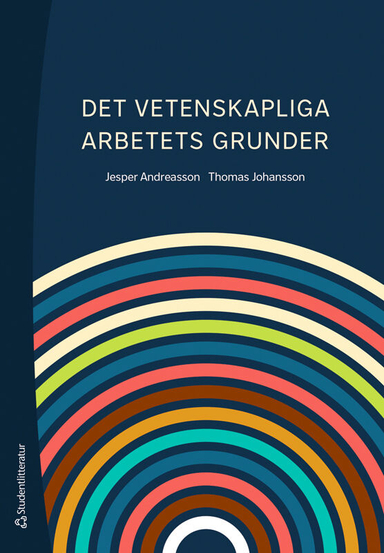 Det vetenskapliga arbetets grunder; Jesper Andreasson, Thomas Johansson; 2024