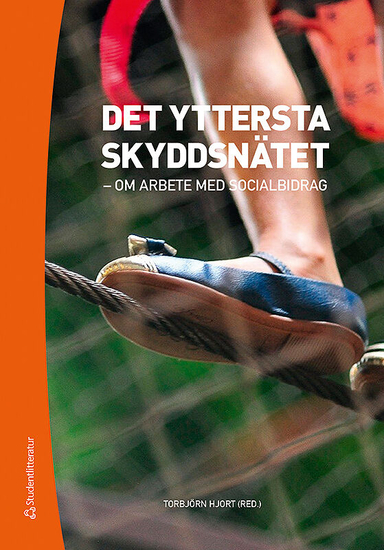 Det yttersta skyddsnätet - Om arbete med socialbidrag; Torbjörn Hjort, Katarina Hollertz, Håkan Johansson, Marcus Knutagård, Renate Minas, Elisabet Näsman, Tapio Salonen, Hugo Stranz, Hans Swärd, Stefan Wiklund; 2019