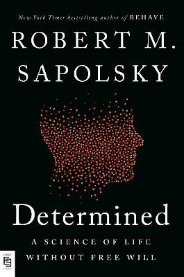 Determined; Robert M. Sapolsky; 2023