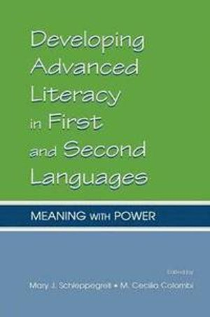 Developing Advanced Literacy in First and Second Languages; Mary J Schleppegrell, M Cecilia Colombi; 2002