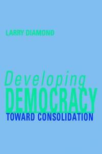 Developing democracy : toward consolidation; Larry Jay Diamond; 1999