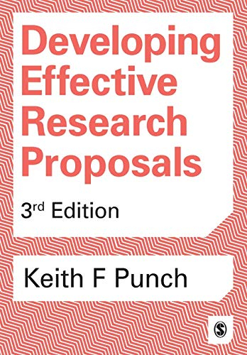 Developing Effective Research Proposals; Keith F Punch; 2016