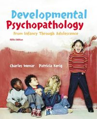 Developmental Psychopathology; Charles Wenar, Patricia Kerig