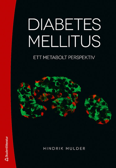 Diabetes mellitus :  ett metabolt perspektiv; Hindrik Mulder; 2017