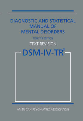 Diagnostic and statistical manual of mental disorders : DSM-IV-TR; American Psychiatric Association. Task Force on DSM-IV, American Psychiatric Association; 2000