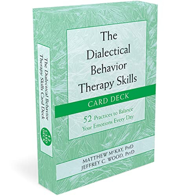 Dialectical Behavior Therapy Skills Card D; Matthew McKay; 2018