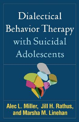 Dialectical Behavior Therapy with Suicidal Adolescents; Alec L Miller, Jill H Rathus, Marsha M Linehan; 2007