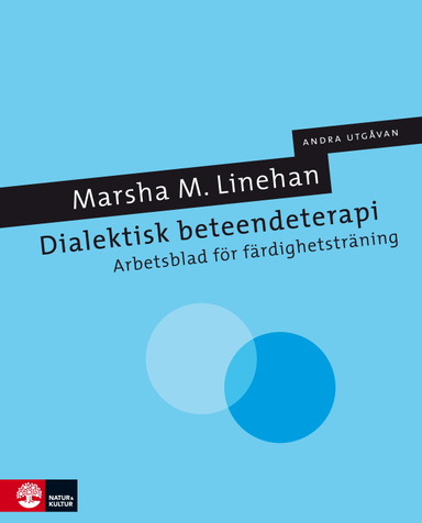 Dialektisk beteendeterapi : arbetsblad för färdighetsträning; Marsha Linehan; 2016