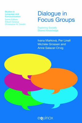 Dialogue in Focus Groups; Ivana Markova, Per Linell, Michele Grossen, Anne Salazar Orvig; 2007