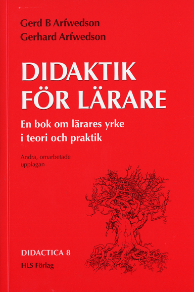 Didaktik för lärare : En bok om lärares yrke i teori och praktik; Gerd Arfwedson, Gerhard Arfwedson; 2002