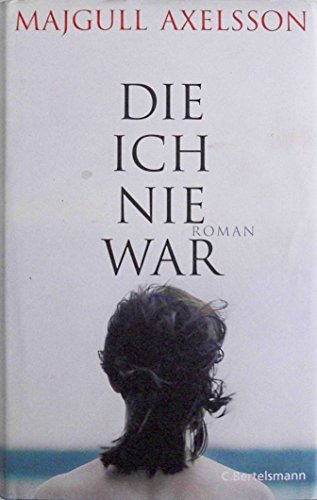 Die ich nie war : Roman; Majgull Axelsson; 2008