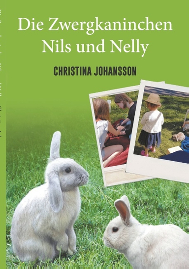 Die Zwergkaninchen Nils und Nelly; Christina Johansson; 2018