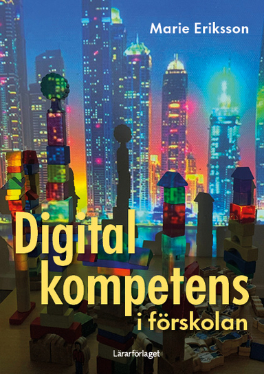 Digital kompetens i förskolan; Marie Eriksson; 2024