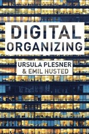 Digital Organizing; Ursula Plesner, Emil Husted; 2019