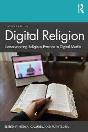 Digital Religion; Heidi A Campbell, Ruth Tsuria; 2021