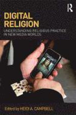 Digital Religion; Heidi A Campbell; 2012