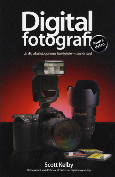 Digitalfotografi, andra delen; Scott Kelby; 2008