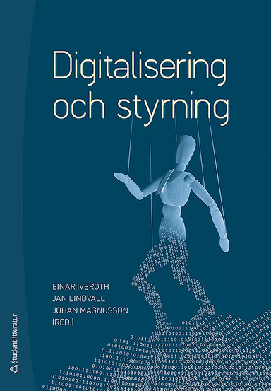 Digitalisering och styrning; Einar Iveroth, Jan Lindvall, Johan Magnusson, Urban Ask, Mathias Cöster, Thomas Falk, Elisabeth Frisk, Therese Hedman Monstad, Kristina Jonäll, Lars Lindsköld, Jan Ljungberg, Andreas Nilsson, Nils-Göran Olve, Dariusz Osowski, Kalevi Pessi, Carl-Johan Petri, Paul Pierce, Markus Radits, Bertil Rolandsson, Birgitta Södergren, Per Thilander, Alf Westelius; 2018