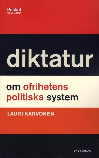 Diktatur : om ofrihetens politiska system; Lauri Karvonen; 2008