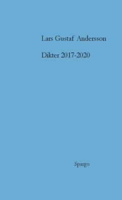 Dikter 2017-2020; Lars Gustaf Andersson; 2024