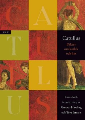 Dikter om kärlek och hat; Catullus; 2007