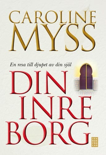 Din inre borg : en resa till djupet av din själ; Caroline Myss; 2008