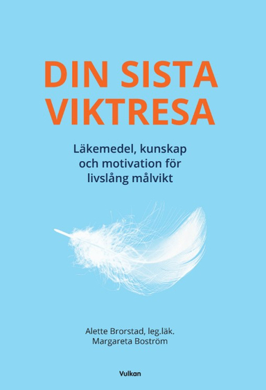 DIN SISTA VIKTRESA – läkemedel, kunskap och motivation för livslång målvikt; Alette Brorstad, Margareta Boström; 2024