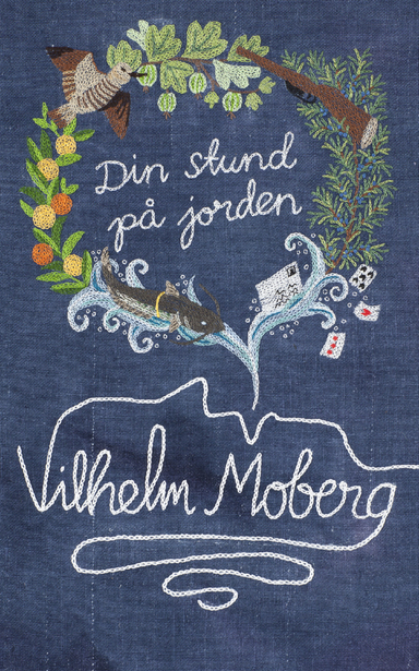 Din stund på jorden; Vilhelm Moberg; 2017