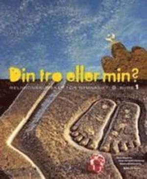 Din tro eller min? : religionskunskap för gymnasiet. Kurs A; Erica Appelros, Helena Röcklinsberg, Anne-Christine Hornborg; 2006