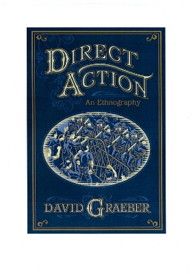 Direct Action: An Ethnography; David Graeber; 2010