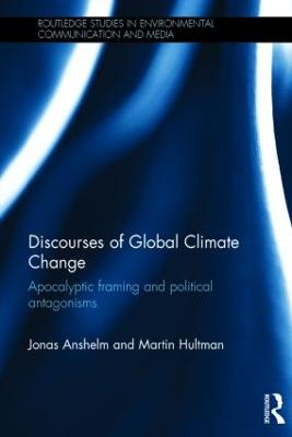 Discourses of Global Climate Change; Jonas Anshelm, Martin Hultman; 2016