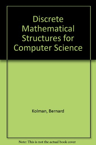 Discrete Mathematical Structures for Computer SciencePrentice Hall International Editions; Bernard Kolman, Robert C. Busby; 1987