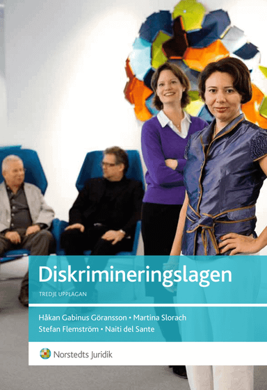 Diskrimineringslagen; Håkan Gabinus Göransson, Stefan Flemström, Martina Slorach, Naiti del Sante; 2013