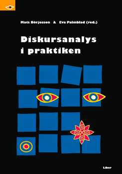 Diskursanalys i praktiken; Mats Börjesson, Eva Palmblad; 2007