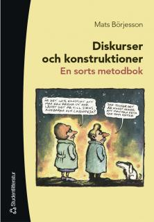 Diskurser och konstruktioner - En sorts metodbok; Mats Börjesson; 2003