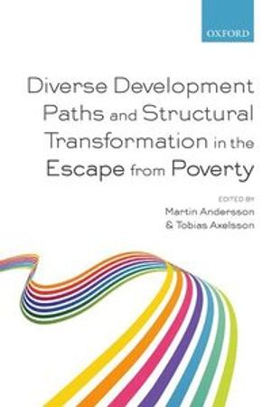 Diverse Development Paths and Structural Transformation in the Escape from Poverty; Martin Andersson; 2017