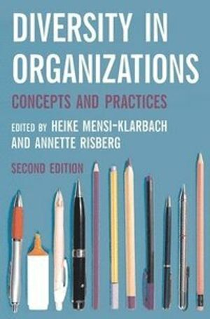 Diversity in Organizations; Heike Mensi-Klarbach, Annette Risberg; 2019