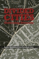 Divided cities : governing diversity; Annika Björkdahl, Lisa Strömbom, Annika Agger, Anita Bakshi, Tomas Bergström, Neil Bradford, Ivan Gusic, Stefanie Kappler, Paul Nesbitt-Larking, Birgitte Poulsen; 2015