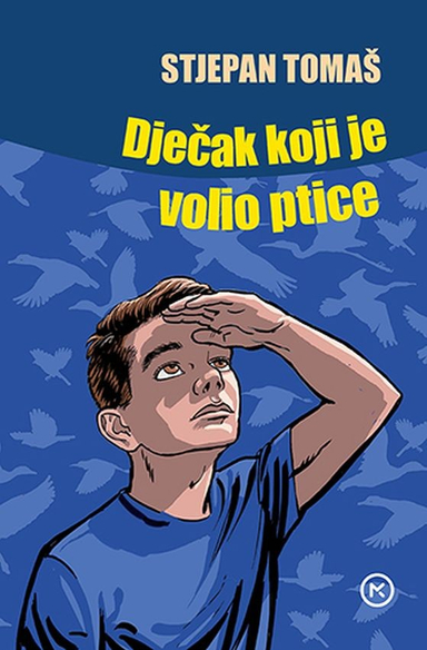 Dječak koji je volio ptice; Stjepan Tomaš; 2019