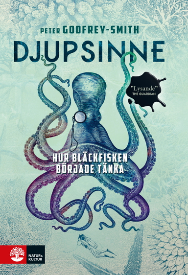 Djupsinne : hur bläckfisken började tänka; Peter Godfrey-Smith; 2021