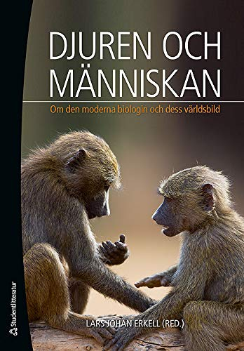 Djuren och människan : om den moderna biologin och dess världsbild; Lars Johan Erkell, Malte Andersson, Jörgen Johnsson, Charlotta Kvarnemo, Urban Olsson, Bengt Silverin, Tobias Uller; 2009