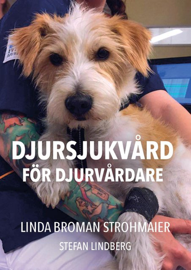 Djursjukvård för djurvårdare; Linda Broman Strohmaier, Stefan Lindberg; 2017