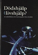 Dödshjälp eller livshjälp?: om människosyn, ansvar och integritet i livets slutskede; Peter Dükler, Magnus Landgren, Anne-Berit Ekström, Kristna läkare och medicinare i Sverige; 1998