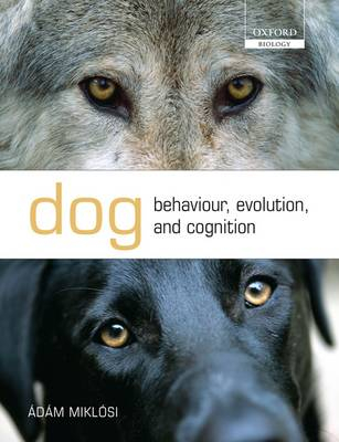 Dog Behaviour, Evolution, and CognitionOxford biology readersOxford biology; Adam Miklosi; 2007