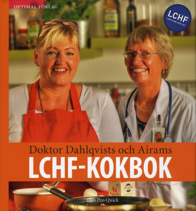 Doktor Dahlqvists och Airams LCHF-Kokbok; Annika Dahlqvist, Maria Höglund; 2009