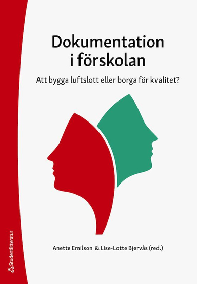 Dokumentation i förskolan : att bygga luftslott eller borga för kvalitet?; Anette Emilson, Lise-Lotte Bjervås, Marita Davidsson, Peter Karlsudd, Rebecka Lindberg, Frida Lindroth, Katarina Nilfyr, Sven Persson, Malin Virtanen; 2021